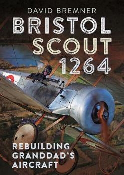 Hardcover Bristol Scout 1264: Rebuilding Granddad's Aircraft Book