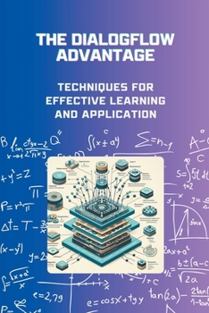 The Dialogflow Advantage: Techniques for Effective Learning and Application