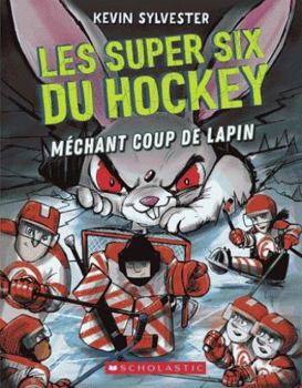 Paperback Les Super Six Du Hockey: N° 3 - Méchant Coup de Lapin [French] Book