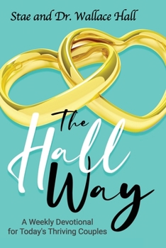 TheHallWay (Weekly Devotional for Today's Thriving Couple's): TheHallWay