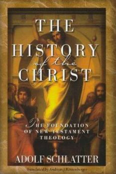 Hardcover The History of the Christ: The Foundation of New Testament Theology Book