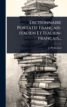 Dictionnaire Portatif Français-italien Et Italien-français... (French Edition)
