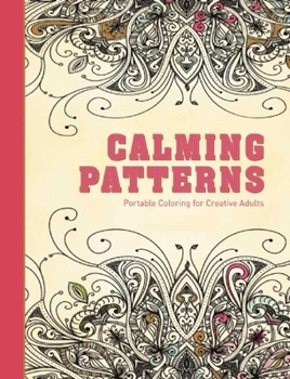 Hardcover Calming Patterns: Portable Coloring for Creative Adults Book