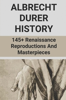 Paperback Albrecht Durer History: 145+ Renaissance Reproductions And Masterpieces: The Painting Of The Virgin Mary And Child Book