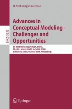 Paperback Advances in Conceptual Modeling - Challenges and Opportunities: Er 2008 Workshops Cmlsa, Ecdm, Fp-Uml, M2as, Rigim, Secogis, Wism, Barcelona, Spain, O Book