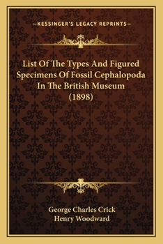 Paperback List of the Types and Figured Specimens of Fossil Cephalopoda in the British Museum (1898) Book