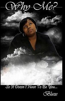 Paperback Why Me?: So It Doesn't Have To Be You... Book