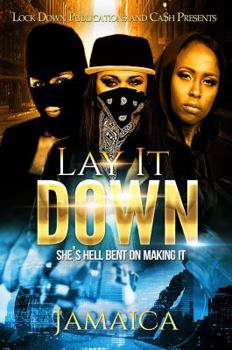 Paperback Lay It Down: She's Hell Bent on Making It Book
