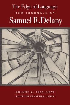 The Edge of Language: The Journals of Samuel R. Delany, Volume 2, 1969-1979