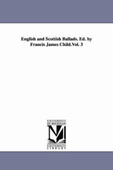 Paperback English and Scottish Ballads. Ed. by Francis James Child.Vol. 3 Book