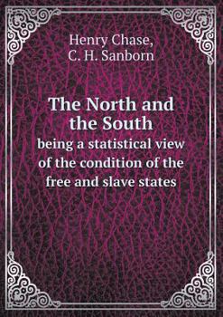 Paperback The North and the South being a statistical view of the condition of the free and slave states Book