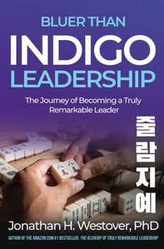 Paperback 'Bluer than Indigo' Leadership: The Journey of Becoming a Truly Remarkable Leader Book