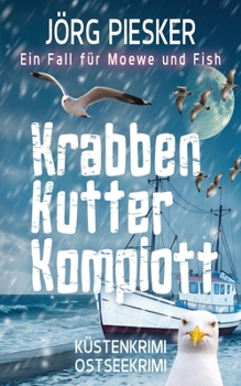 KrabbenKutterKomplott: Ein Fall für Moewe & Fish (Moewe und Fish ermitteln) (German Edition)