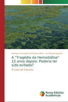Paperback A "Tragédia da Hemodiálise" 12 anos depois: Poderia ter sido evitada? [Portuguese] Book