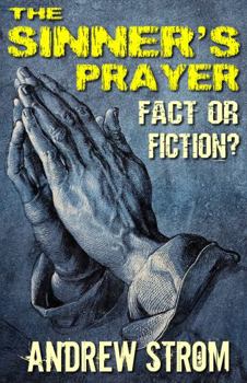 Paperback THE SINNER'S PRAYER - FACT or FICTION? - How to get Saved the Bible Way Book