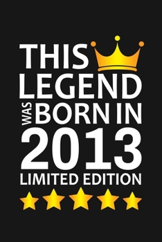 Paperback This Legend Was Born In 2013 Limited Edition: Happy 7th Birthday 7 Year Old Birthday Gift Book