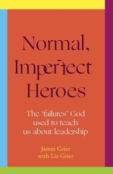 Paperback Normal, Imperfect Heroes: The 'Failures' God Used to Teach Us about Leadership Book