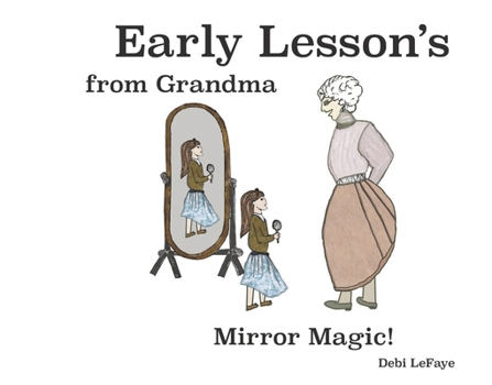 Hardcover Early Lessons from Grandma: Mirror Magic!: Book 1 Book