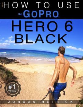 Paperback GoPro: How To Use The GoPro Hero 6 Black Book