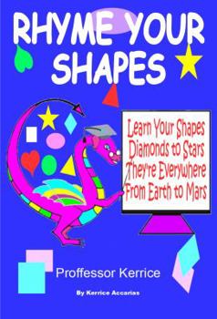 Paperback Rhyme Your Shapes: with Proffessor Kerrice Book