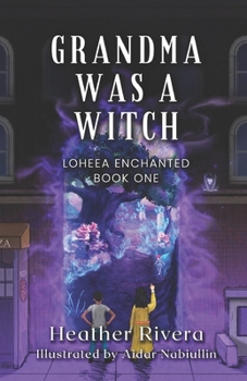 Paperback Grandma Was a Witch: Loheea Enchanted- Book One Book