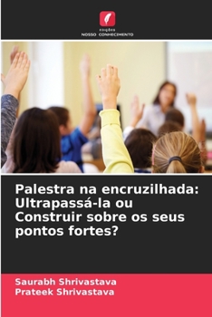 Paperback Palestra na encruzilhada: Ultrapassá-la ou Construir sobre os seus pontos fortes? [Portuguese] Book