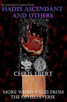 Paperback Hades Ascendant and Others: More Weird Tales from the Opheliaverse Book