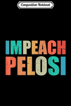 Composition Notebook: Impeach Pelosi Vintage Nancy Pelosi lover gifts  Journal/Notebook Blank Lined Ruled 6x9 100 Pages