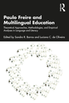 Paperback Paulo Freire and Multilingual Education: Theoretical Approaches, Methodologies, and Empirical Analyses in Language and Literacy Book