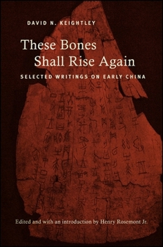 Paperback These Bones Shall Rise Again: Selected Writings on Early China Book