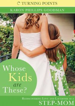 Paperback Whose Kids Are These?: Rediscovering Love and Laughter as a Stepmom Book