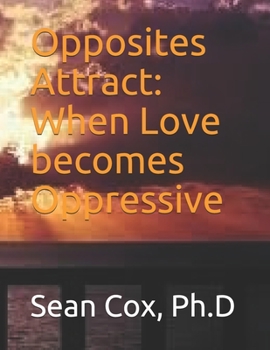 Paperback Opposites attract: When love becomes oppressive Book