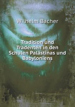 Paperback Tradition und Tradenten in den Schulen Pal?stinas und Babyloniens [German] Book