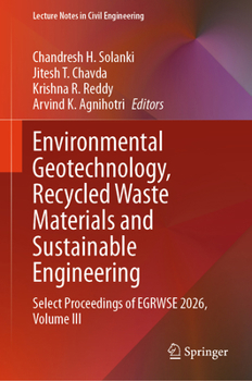 Environmental Geotechnology, Recycled Waste Materials and Sustainable Engineering: Select proceedings of EGRWSE 2026, Volume III (Lecture Notes in Civil Engineering, 911)