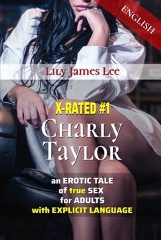 Paperback X-RATED #1 Charly Taylor, an EROTIC TALE of true SEX for ADULTS with EXPLICIT LANGUAGE (English) [Italian] Book