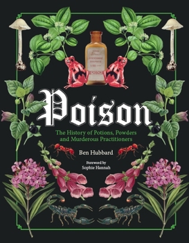 Hardcover Poison: The History of Potions, Powders and Murderous Practitioners Book
