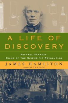 Hardcover A Life of Discovery: Michael Faraday, Giant of the Scientific Revolution Book
