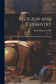 Paperback Religion and Chemistry; or, Proofs of God's Plan in the Atmosphere and Its Element Book