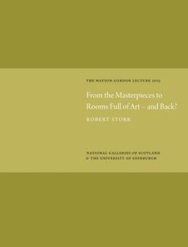 Hardcover From the Masterpieces to Rooms Full of Art - And Back?: Watson Gordon Lecture 2015 Book