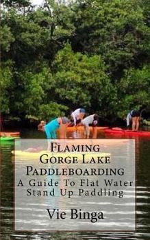 Paperback Flamin Gorge Lake Paddleboarding: A Guide To Flat Water Stand Up Paddling Book