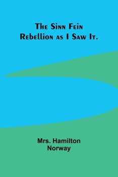 Paperback The Sinn Fein Rebellion as I Saw It. Book