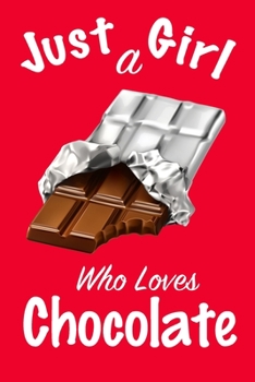 Just A Girl Who Loves Chocolate: journal for girls, funny gift for girls: Lined Notebook / Journal Gift, 100 Pages, 6x9, Soft Cover, Matte Finish, Write Journal