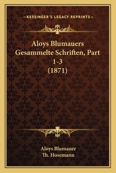 Paperback Aloys Blumauers Gesammelte Schriften, Part 1-3 (1871) [German] Book