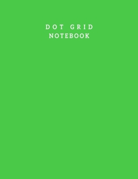 Dot Grid Notebook: Large Notebooks and Journals Dotted Grid Notebook - Dotted Grid Paper 8.5 X 11 Inch 100 Pages Large Dotted Notebook Bullet Journal, ... White Paper and Dotted Pages Journal Notebook