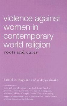 Hardcover Violence Against Women in Contemporary World Religions: Roots and Cures Book