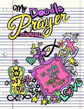 Paperback My Doodle Prayer Journal;Christian Doodle Journal For Girls;Christian Gifts: Unique and Fun Kids Drawing Prayer Book For Girls;Doodle Diary/Art Journa Book