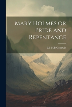 Paperback Mary Holmes or Pride and Repentance Book