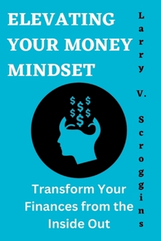 Paperback Elevating Your Money Mindset: Transform Your Finances from the Inside Out. Book