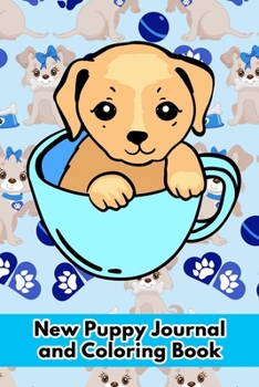 New Puppy Journal and Coloring Book: Memory-jogger log book including your dog's records and vital vet information