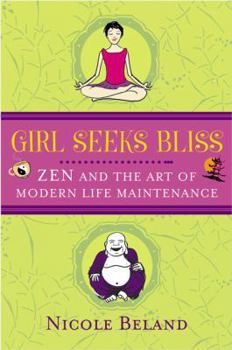 Paperback Girls Seek Bliss: Zen and the Art of Modern Life Maintenance Book